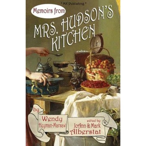 Memoirs from Mrs. Hudson''s Kitchen Paperback, MX Publishing