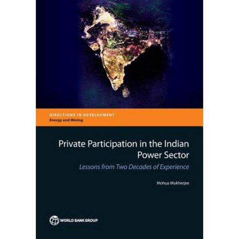 Private Participation in the Indian Power Sector: Lessons from Two Decades of Experience Paperback, World Bank Publications