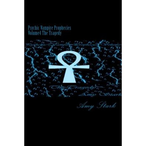 Psychic Vampire Prophecies Volume4 the Tragedy Paperback, Createspace
