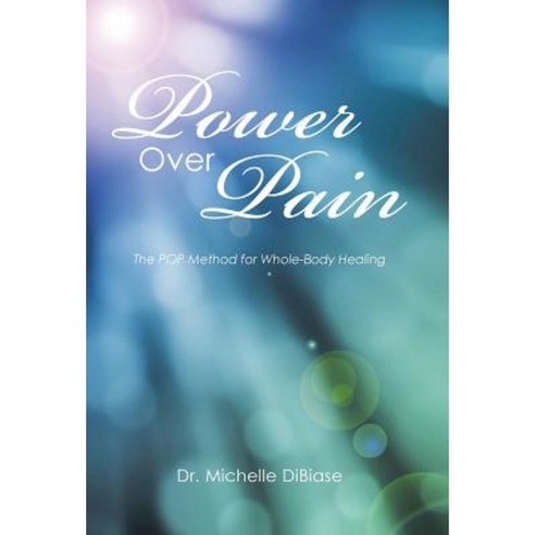 Power Over Pain: The Pop Method for Whole-Body Healing Hardcover, Balboa Press