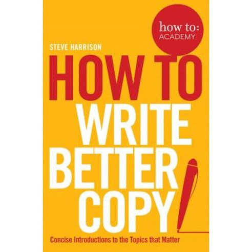 How to Write Better Copy Paperback, Pan MacMillan