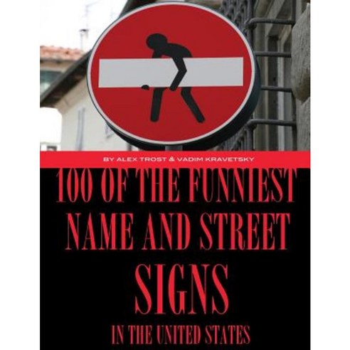 100 of the Funniest Names and Street Signs in United States Paperback, Createspace