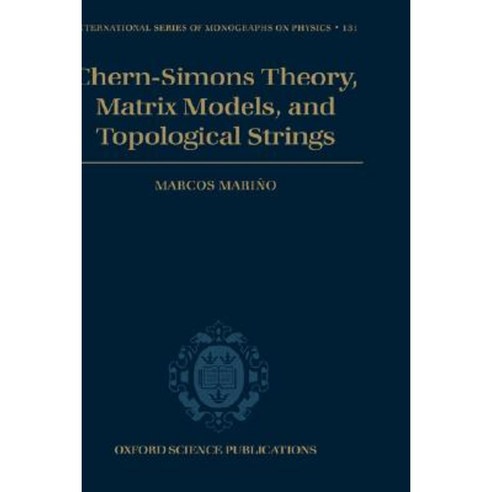 Chern-Simons Theory Matrix Models and Topological Strings Hardcover, OUP Oxford