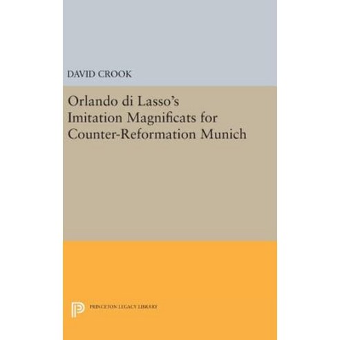 Orlando Di Lasso''s Imitation Magnificats for Counter-Reformation Munich Hardcover, Princeton University Press
