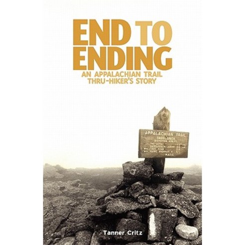 End to Ending: An Appalachian Trail Thru-Hiker''s Story Paperback, Temenos Publishing