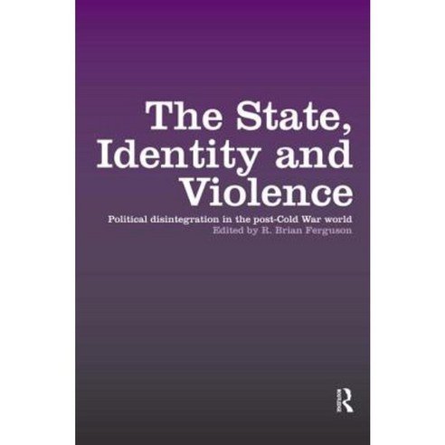 The State Identity and Violence: Political Disintegration in the Post-Cold War World Paperback, Routledge