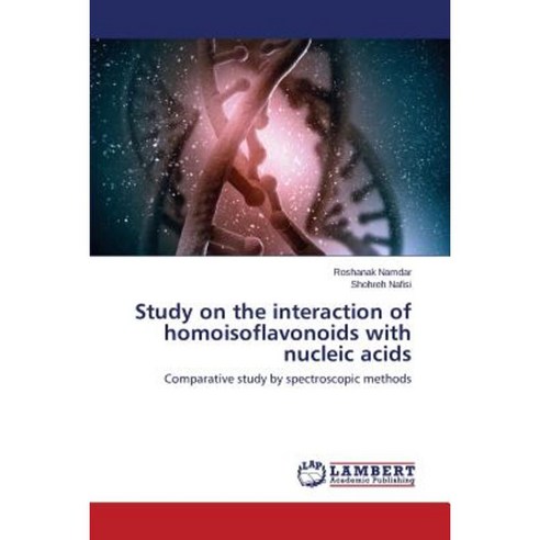 Study on the Interaction of Homoisoflavonoids with Nucleic Acids Paperback, LAP Lambert Academic Publishing