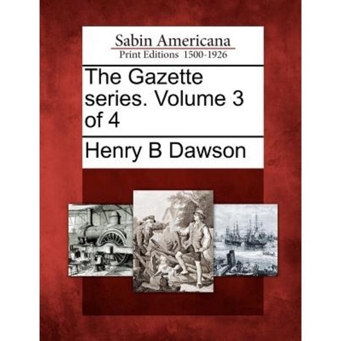 The Gazette Series. Volume 3 of 4 Paperback, Gale Ecco, Sabin Americana