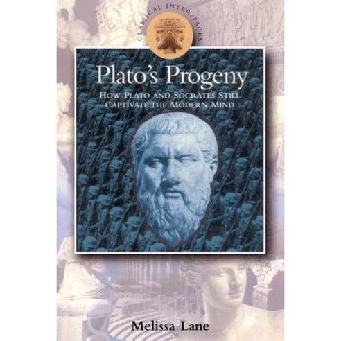 Plato''s Progeny: How Plato and Socrates Still Captivate the Modern Mind Paperback, Bloomsbury Publishing PLC