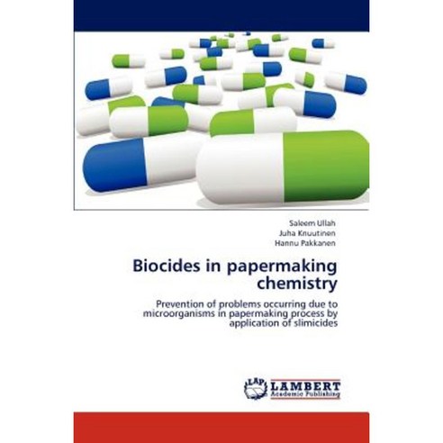 Biocides in Papermaking Chemistry Paperback, LAP Lambert Academic Publishing