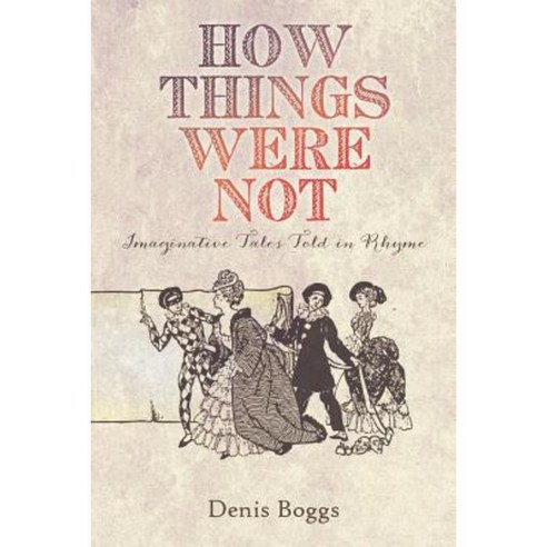 How Things Were Not: Imaginative Tales Told in Rhyme Paperback, Litfire Publishing, LLC