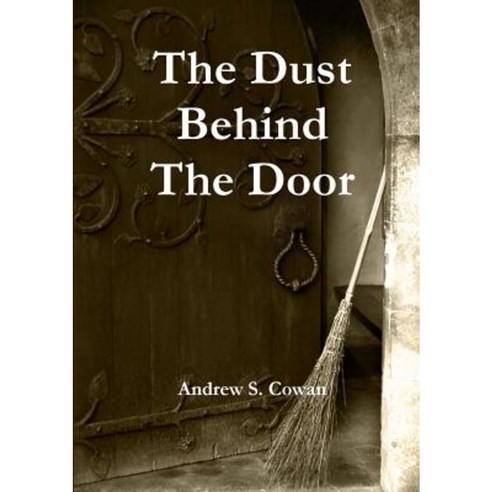 The Dust Behind the Door Paperback, Lulu.com