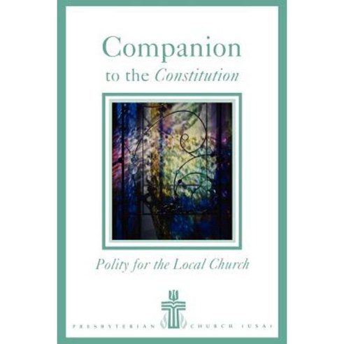 Companion to the Constitution: Polity for the Local Church Paperback, Geneva Press