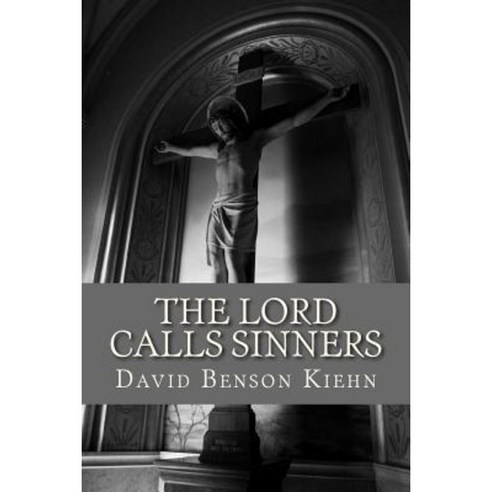 The Lord Calls Sinners Paperback, Createspace