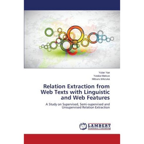 Relation Extraction from Web Texts with Linguistic and Web Features Paperback, LAP Lambert Academic Publishing