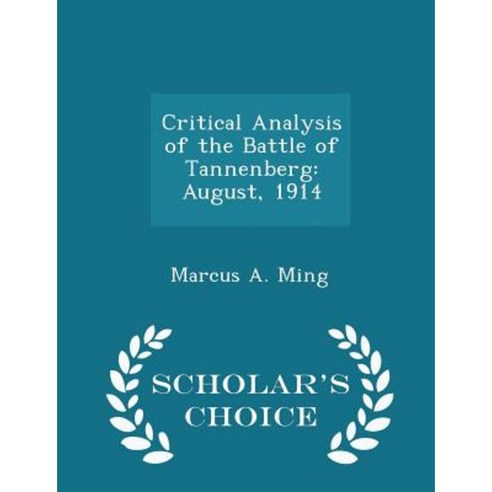 Critical Analysis of the Battle of Tannenberg: August 1914 - Scholar''s Choice Edition Paperback