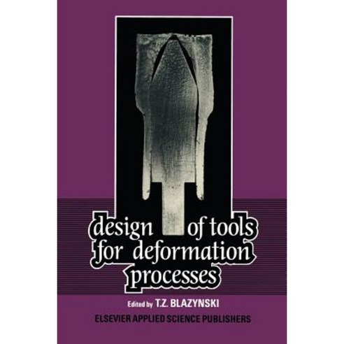 Design of Tools for Deformation Processes Paperback, Springer