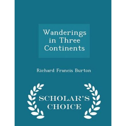 Wanderings in Three Continents - Scholar''s Choice Edition Paperback