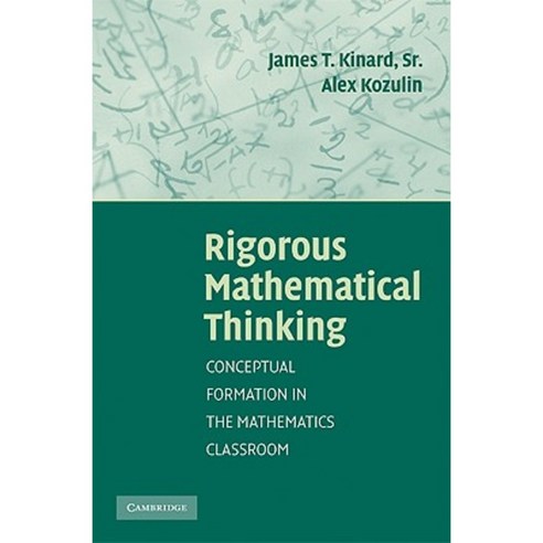 Rigorous Mathematical Thinking: Conceptual Formation in the Mathematics ...