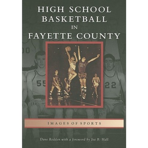 High School Basketball in Fayette County Paperback, Arcadia Publishing (SC)