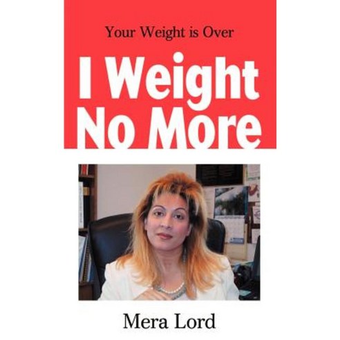 I Weight No More: Your Weight is Over Paperback, Writers Club Press