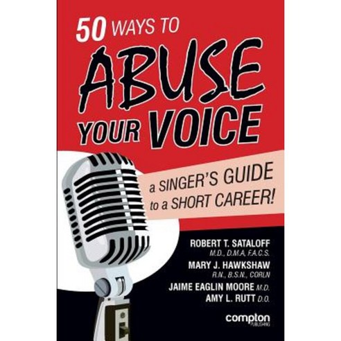 50 Ways to Abuse Your Voice: A Singer''s Guide to a Short Career Paperback, Compton Publishing Ltd