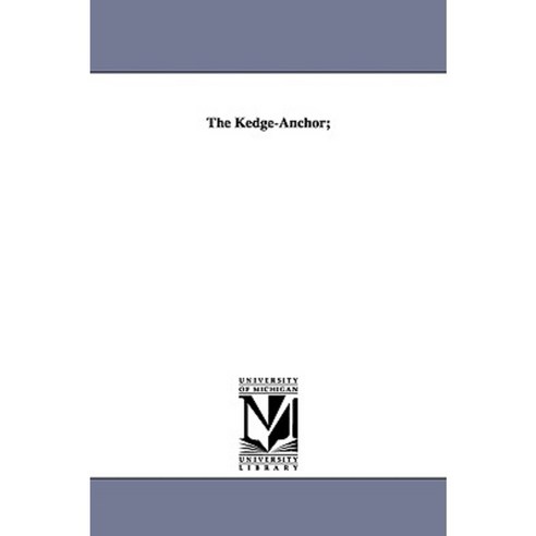 The Kedge-Anchor; Paperback, University of Michigan Library