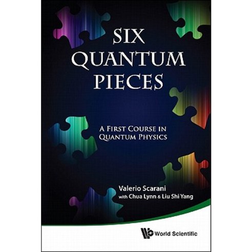 Six Quantum Pieces: A First Course in Quantum Physics Paperback, World Scientific Publishing Company