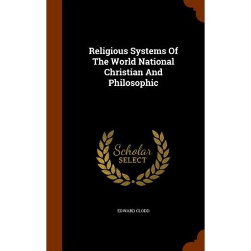 Religious Systems of the World National Christian and Philosophic Hardcover, Arkose Press