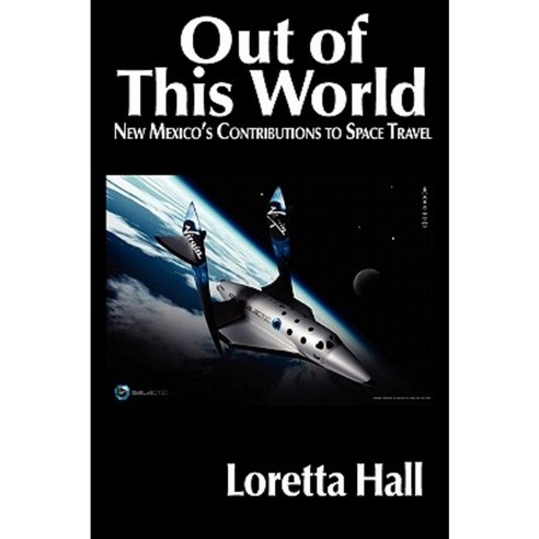Out of This World: New Mexico''s Contribution to Space Travel Hardcover, Rio Grande Books