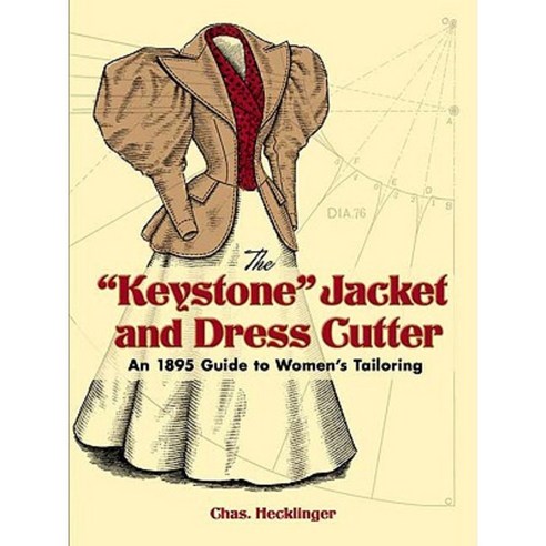 The Keystone Jacket and Dress Cutter: An 1895 Guide to Women''s Tailoring Paperback, Dover Publications