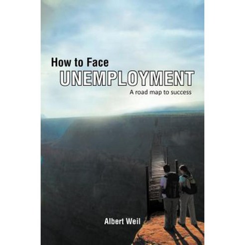 How to Face Unemployment: A Road Map to Success Paperback, Authorhouse