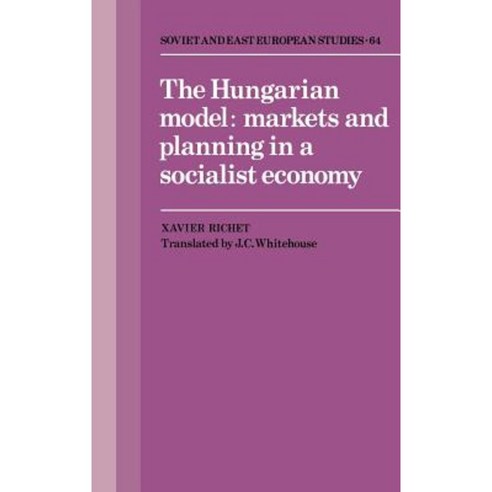 The Hungarian Model:Markets and Planning in a Socialist Economy, Cambridge University Press