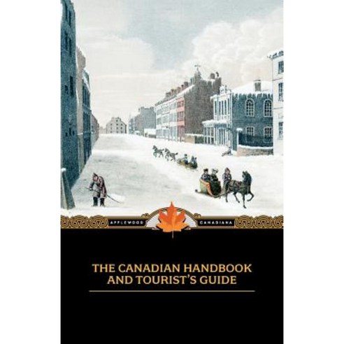 Canadian Handbook and Tourist''s Guide Paperback, Applewood Books