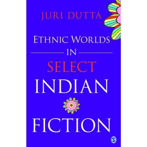 Ethnic Worlds in Select Indian Fiction Hardcover, Sage Publications Pvt. Ltd