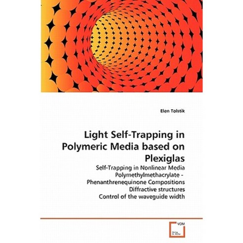 Light Self-Trapping in Polymeric Media Based on Plexiglas Paperback, VDM Verlag