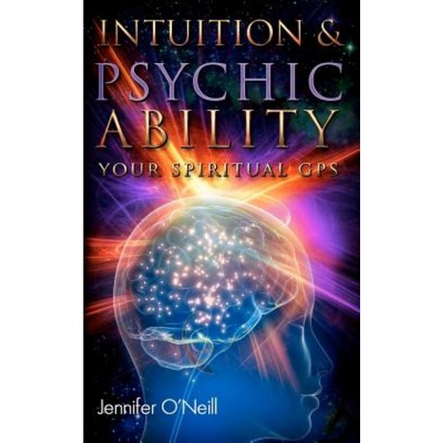 Intuition & Psychic Ability: Your Spiritual GPS Paperback, Limitless Publishing, LLC