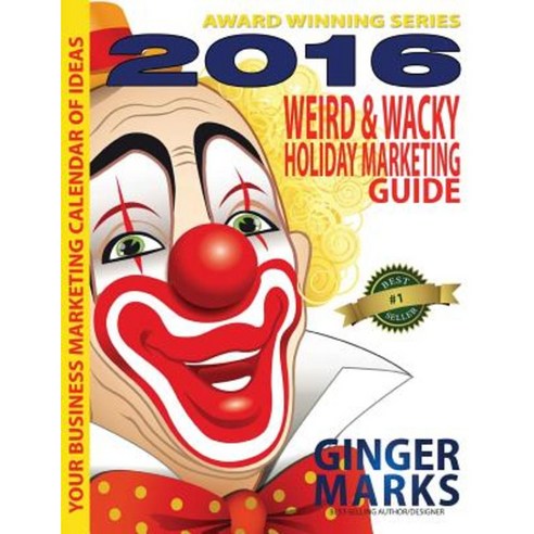 2016 Weird & Wacky Holiday Marketing Guide Paperback, Documeant Publishing