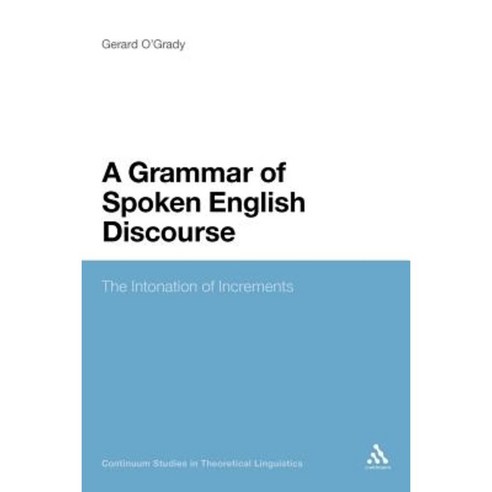 A Grammar of Spoken English Discourse: The Intonation of Increments Paperback, Continnuum-3pl