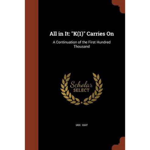 All in It: K(1) Carries On: A Continuation of the First Hundred Thousand Paperback, Pinnacle Press