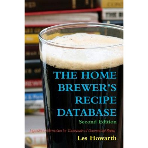 The Home Brewer''s Recipe Database Paperback, Lulu.com