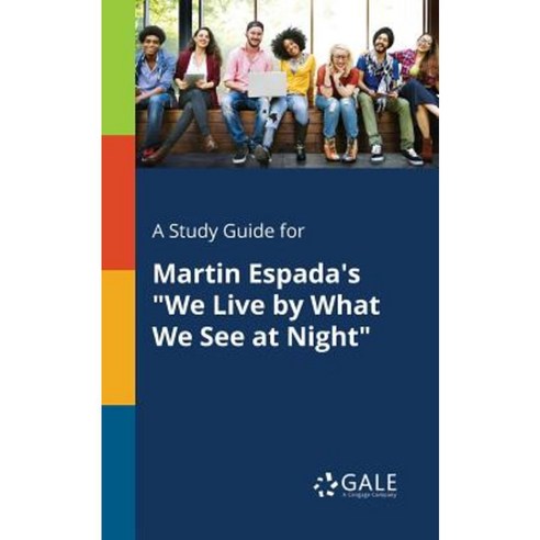 A Study Guide for Martin Espada''s We Live by What We See at Night Paperback, Gale, Study Guides