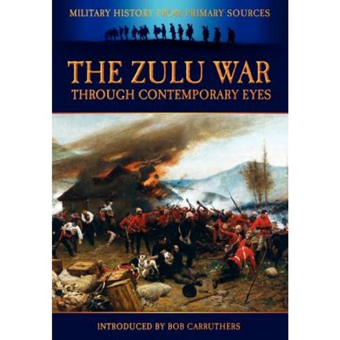 The Zulu War Through Contemporary Eyes Paperback, Archive Media Publishing Ltd