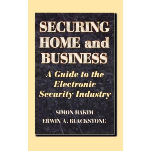 Securing Home and Business: A Guide to the Electronic Security Industry Hardcover, Butterworth-Heinemann