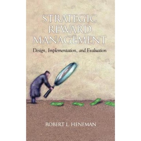 Strategic Reward Management: Design Implementation and Evaluation (Hc) Hardcover, Information Age Publishing