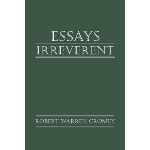 Essays Irreverent Paperback, iUniverse