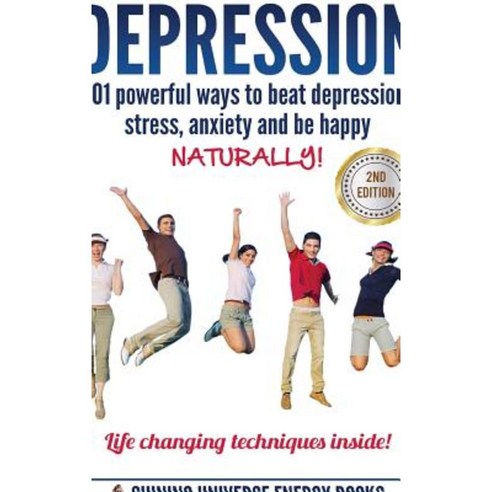 Depression: 101 Powerful Ways to Beat Depression Stress Anxiety and Be Happy Naturally! Hardcover, Lulu.com