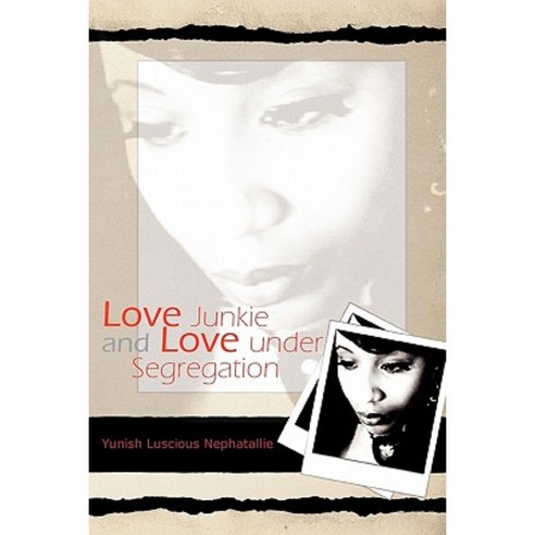 Love Junkie and Love Under Segregation Paperback, Xlibris Corporation