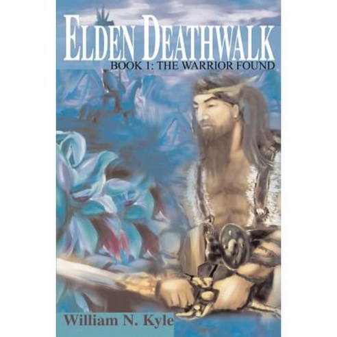 Elden Deathwalk: Book 1: The Warrior Found Paperback, iUniverse