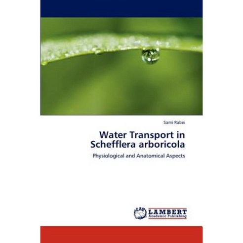 Water Transport in Schefflera Arboricola Paperback, LAP Lambert Academic Publishing